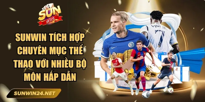 Sunwin 🎖️ Link Trang Chủ Sun Win Mới Nhất Không Bị Chặn 17 Sunwin Sunwin tích hợp chuyên mục thể thao với nhiều bộ môn hấp dẫn